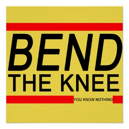 bend The Knee Poster