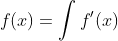 f(x)=\int f'(x)