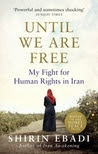 Until We Are Free: My Fight For Human Rights in Iran