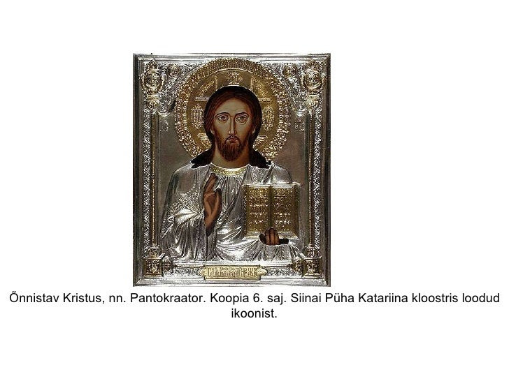 Õnnistav Kristus, nn. Pantokraator. Koopia 6. saj. Siinai Püha Katariina kloostris loodud ikoonist. ...