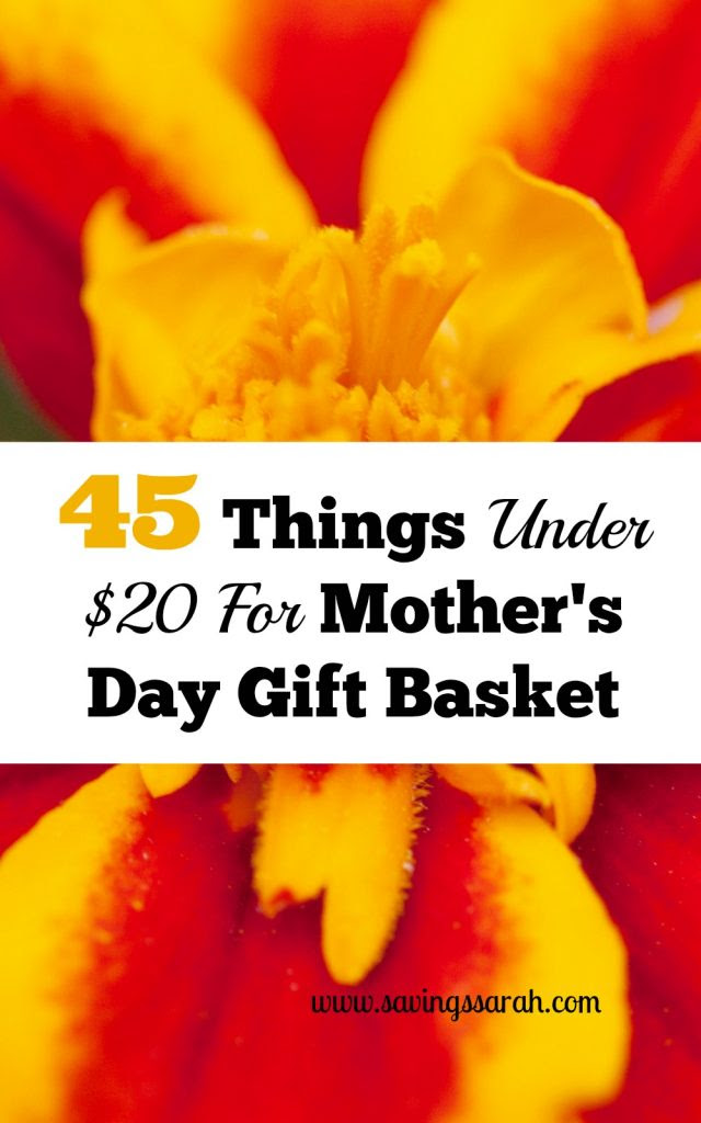 45 Great Things Under $20 For Mother\u002639;s Day Gift Basket Earning and Saving with Sarah 45 Great Things Under $20 For Mother\u002639;s Day Gift Basket Earning and Saving with Sarah