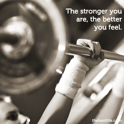 the stronger you are the better you feel.