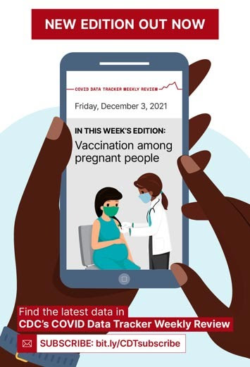 New Edition Out Now COVID Data Tracker Weekly Review Friday, December 3, 2021 In this week's edition: Vaccination among pregnant people Find the latest data in CDC's COVID Data Tracker Weekly Review Subscribe: bit.ly/CDTsubscribe