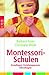 Montessori-Schulen: Grundlagen, Erziehungspraxis, Elternfragen