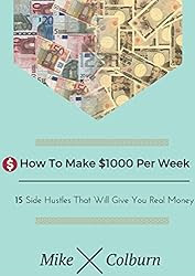 How To Make $1000 Per Week: 15 Side Hustles That Will Give You Real Money