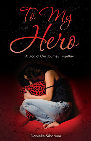 To My Hero: A Blog of Our Journey Together