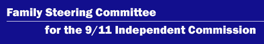 Family Steering Committee for the 9/11 Independent Commission Family Steering Committee for the 9/11 Independent Commission