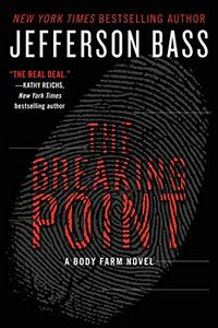 The Breaking Point by Jefferson Bass The Breaking Point by Jefferson Bass