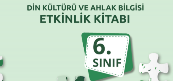 Din Kültürü ve Ahlak Bilgisi Dersi Etkinlik Kitabı 6. Sınıf