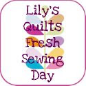 Fresh Sewing Day @ Lily's Quilts