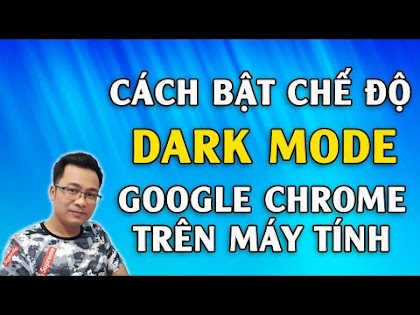 Cách bật chế độ Dark Mode của Google Chrome trên máy tính