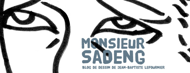 Monsieur Sadeng - Blog de dessin de Jean-Baptiste Lefournier