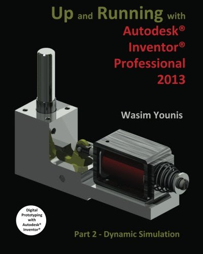 Up and Running with Autodesk Inventor Professional 2013: Part 2 Dynamic Simulation