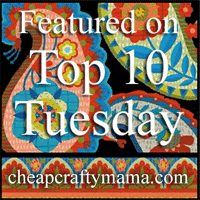 Cheap Crafty Mama Top 10 Tuesday