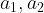 {a_1}, {a_2} {a_1}, {a_2}