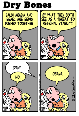 Dry Bones cartoon: Saudi Arabia, Israel, Obama, Appeasement, Iran, Nukes, Islamism, America, Middle East, middle east policy, 2012, 