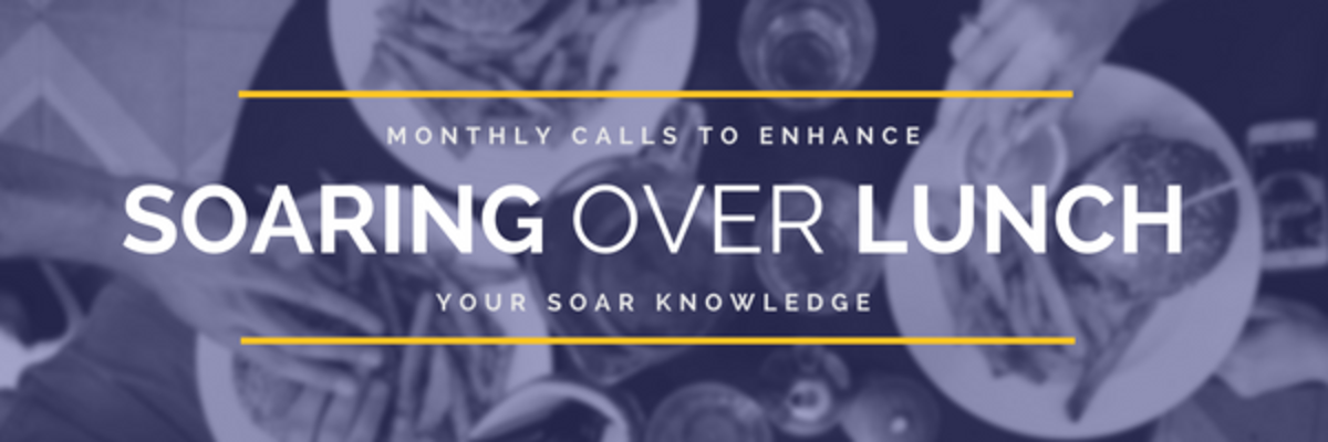 SOARing Over Lunch: Monthly Calls to Enhance Your SOAR Knowledge