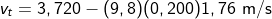 v_{t}=3,720-(9,8)(0,200) = 1,76\textup{ m/s}