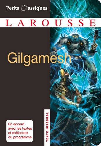 Gilgamesh (Petits Classiques Larousse t. 178)