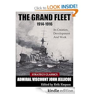 The Grand Fleet 1914-1916: Its Creation, Development And Work (Strategy Classics Series)