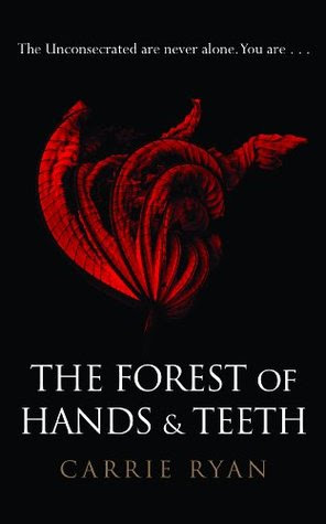 The Forest of Hands and Teeth (The Forest of Hands and Teeth, #1)