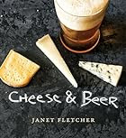 Cheese & Beer by Janet Fletcher