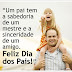 Feliz dia dos Pais, é o que desejo a todos papais neste domingo!