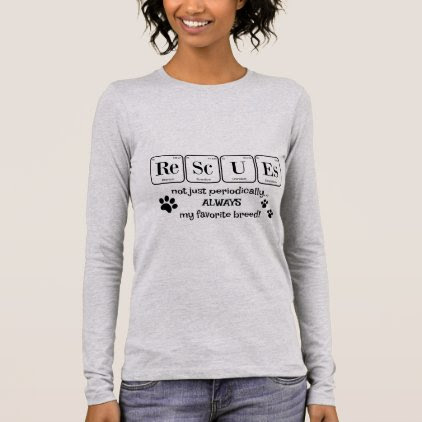 RESCUES, my favorite breed (periodic table) Long Sleeve T-Shirt