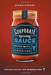 Corporate Awesome Sauce: Success Rules for Generation Y