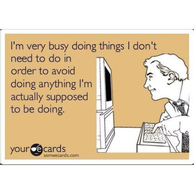 like cleaning house, doing laundry, going to bed at a reasonable hour and the list goes on and on!