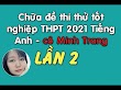 Đề thi thử tốt nghiệp THPT 2021 Tiếng Anh lần 2 - Cô Minh Trang