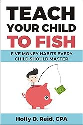 Teach Your Child to Fish: Five Money Habits Every Child Should Master 