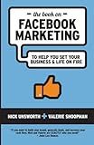 The Book on Facebook Marketing: To Help You Set Your Business & Life on Fire