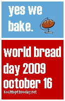world bread day 2009 - yes we bake.(last day of sumbission october 17)