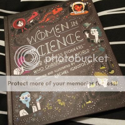 Women in Science: 50 Fearless Pioneers Who Changed the World by Rachel Ignotosfky