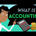 What is Accounting? Significance, Purpose, and Need