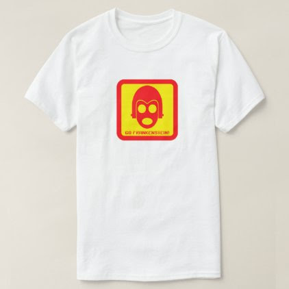 Go Frankenstein! Cult Pop Culture T-Shirt