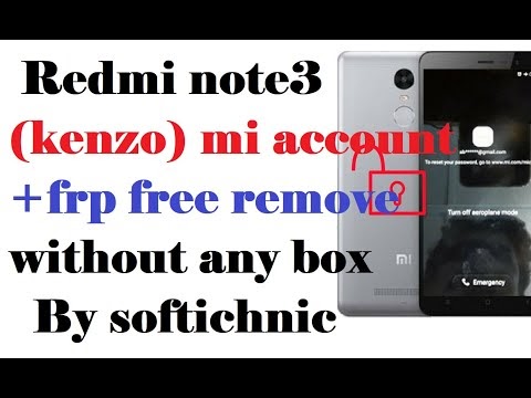 Redmi note3 (kenzo) mi account +frp free remove without any box  By softichnic