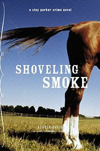 Shoveling Smoke by Austin Davis