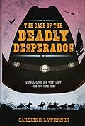 Buy The Case of the Deadly Desperados (A P. K. Pinkerton Western Mystery) by Caroline Lawrence The Case of the Deadly Desperados by Caroline Lawrence