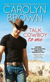 Talk Cowboy to Me - Carolyn Brown
