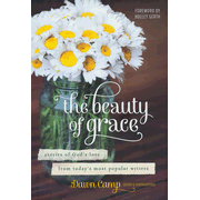 723790: The Beauty of Grace: Experiencing God&amp;quot;s Love Right Where You Are