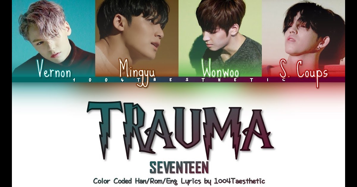 Seventeen trauma color coded lyrics