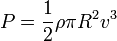 P = \frac{1}{2}\rho\pi R^2 v^3