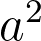 a^2