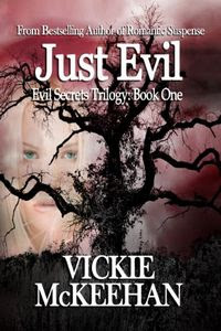 Just Evil by Vickie McKeehan Just Evil by Vickie McKeehan