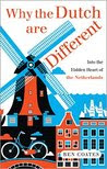 Why the Dutch are Different: A Journey into the Hidden Heart of the Netherlands