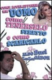Come Accalappiare un Uomo, Come Tenerselo Stretto e Come Scaricarlo