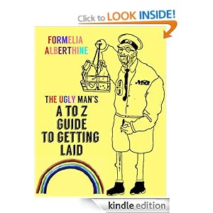 THE UGLY MAN'S A TO Z GUIDE TO GETTING LAID (humorous books)
