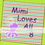 Mimi Loves All 8